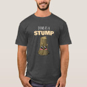 Dumb als Stumpf - Funny Tree Stump Pun T-Shirt (Vorderseite)