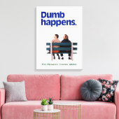 Dumb | Dumb Happens Leinwanddruck (Insitu (Wohnzimmer))