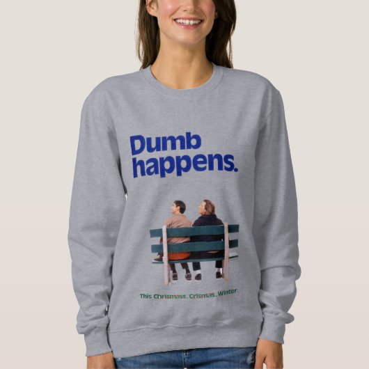 Dumb | Dumb Happens Sweatshirt (Vorderseite)
