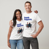Dumb | Dumb Happens T-Shirt (Unisex)
