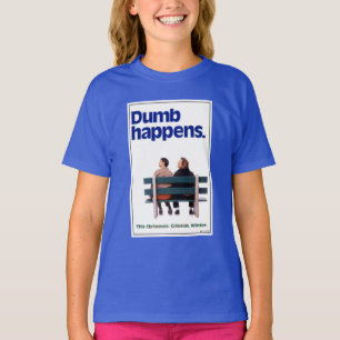 Dumb Dumb Happens T-Shirt