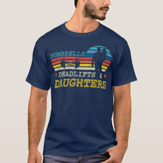 Dumbells Deadlifts und Töchter Gym Workout Fath T-Shirt