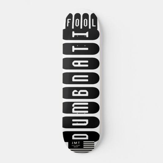 DUMBNATI FOOL-Skateboard Skateboard (Vorderseite)