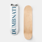 DUMBNATI-Skateboard Skateboard (Vorderseite)