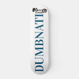 DUMBNATI-Skateboard Skateboard