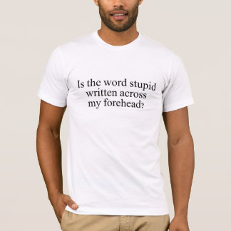 Dumm über meinem Stirn-Richter-T - Shirt