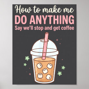 Dumm Wie Mach Sag Zitat Kaffee Bekomm Mach Einfach Poster