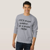 Dumme Frage ASCII, erhalten ein dummes ANSI! Sweatshirt (Vorne ganz)
