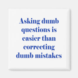 Dumme Fragen fragen ist leichter Magnet