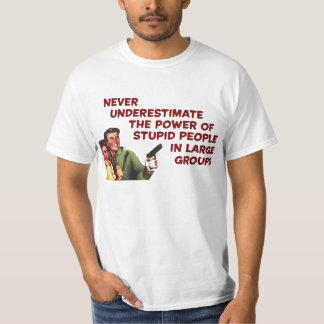 Dumme Leute, große Gruppen T-Shirt