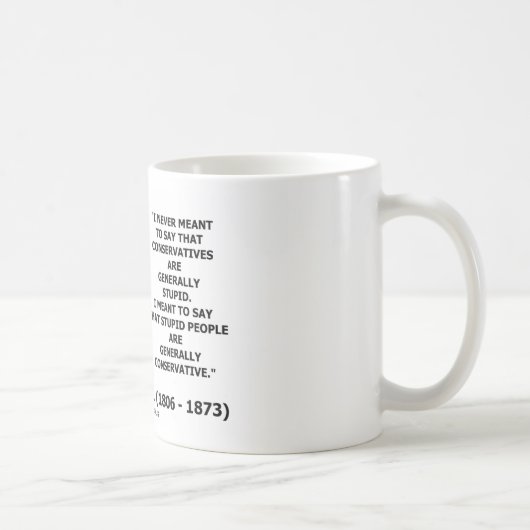 Dumme Leute sind im Allgemeinen konservatives Kaffeetasse (Rechts)