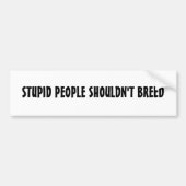 DUMME LEUTE SOLLTEN NICHT ZÜCHTEN AUTOAUFKLEBER (Vorne)