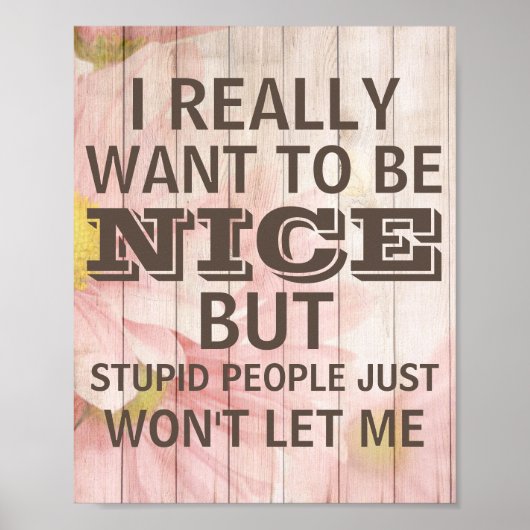 Dumme Leute werden mir einfach nicht Holz Gelassen Poster (Vorne)