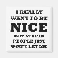 Dumme Leute werden mir kein Funny Magnet Gelassen