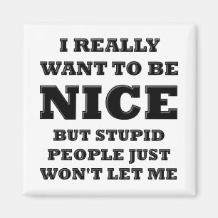 Dumme Leute werden mir kein Funny Magnet Gelassen