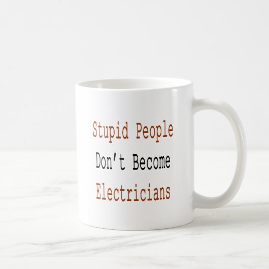 Dumme Leute werden nicht Elektriker Kaffeetasse (Rechts)