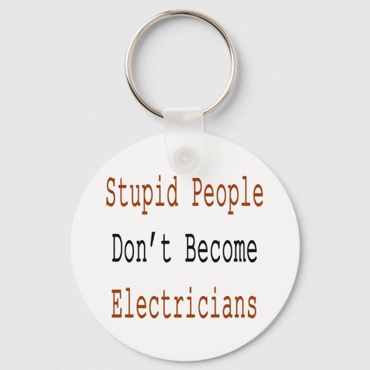 Dumme Menschen werden nicht zum Elektriker Schlüsselanhänger (Vorderseite)