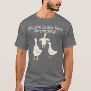 Dummer Gans Einschluss bedeutet, dass jeder lustig T-Shirt