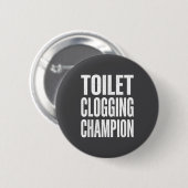 Dummer Humor Verstopfung Badezimmer Toilette Champ Button (Vorne & Hinten)