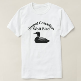 Dummer kanadischer Wolfsvogel - erhitzte Rivalität T-Shirt