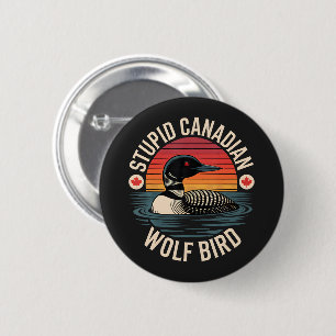 Dummes Kanadischer Wolf Vogel Loon Humor Button