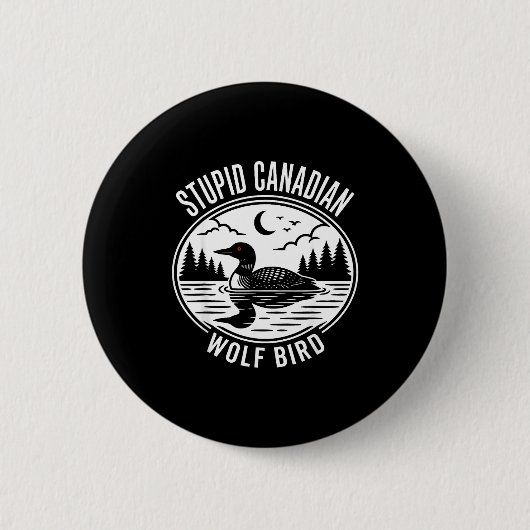 Dummes kanadisches Wolfsvogelleidenschafts-Loon-Ho Button (Vorderseite)