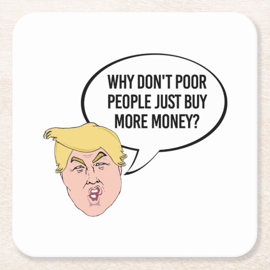 Dummes Trumpf-Zitat - warum nicht arme Leute Rechteckiger Pappuntersetzer (Vorderseite)