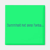 Dummheit hat eine Farbe Magnet (Vorne)