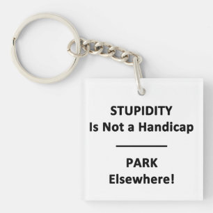 Dummheit ist kein Handicap. Schlüsselanhänger