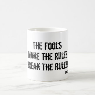 Dummköpfe stellen die Regeln, die Regeln der Kaffeetasse