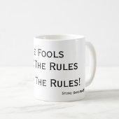 Dummköpfe stellen die Regeln, die Regeln der Kaffeetasse (VorderseiteRechts)