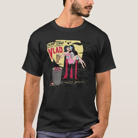 Dump Chad and Get Yourself a Vlad T-Shirt (Vorderseite)