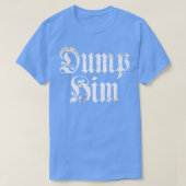 Dump Ihm T-Shirt (Design vorne)