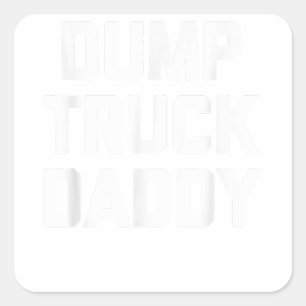 Dump Truck Daddy - Funny Sprichwort Novelty Gay Pr Quadratischer Aufkleber