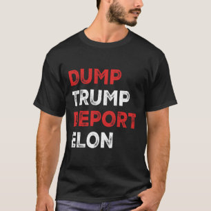Dump Trump Abschieb Elon  T-Shirt