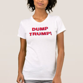 DUMP TRUMP! T-Shirt