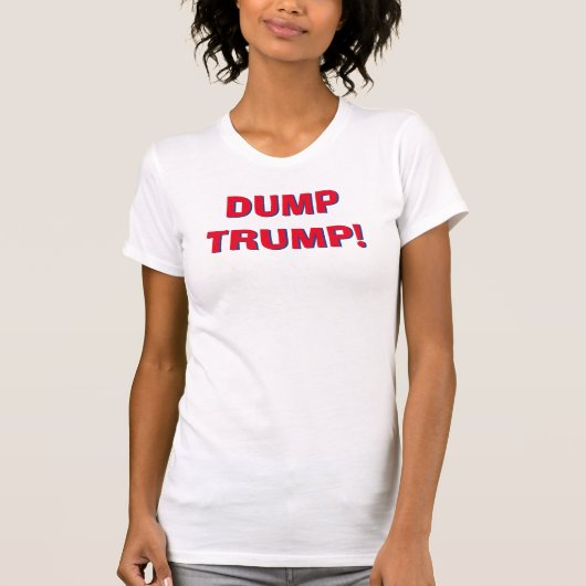 DUMP TRUMP! T-Shirt (Vorderseite)