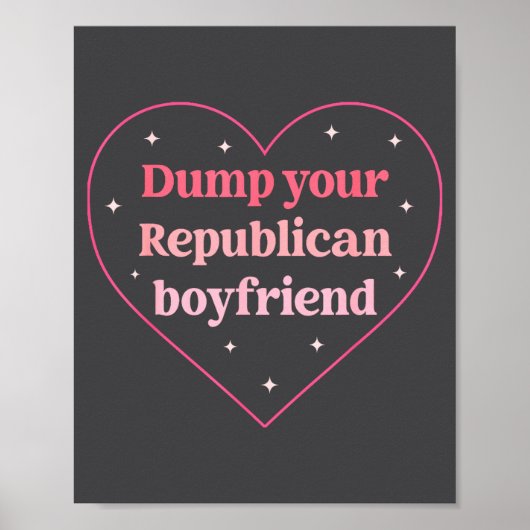 Dump Your Republican Boyfriend Funny Nk Heart Desi Poster (Vorne)
