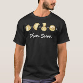 Dumpling Equals Dim Sum mit Weiß T-Shirt (Vorderseite)