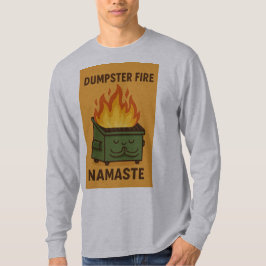 Dumpster Fire Namaste T-Shirt