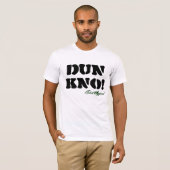DUN KNO Licht T-Shirt (Vorne ganz)