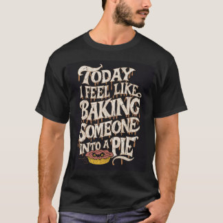 Dunkel Humorvoll "Jemand in einen Kuchen backen" T-Shirt