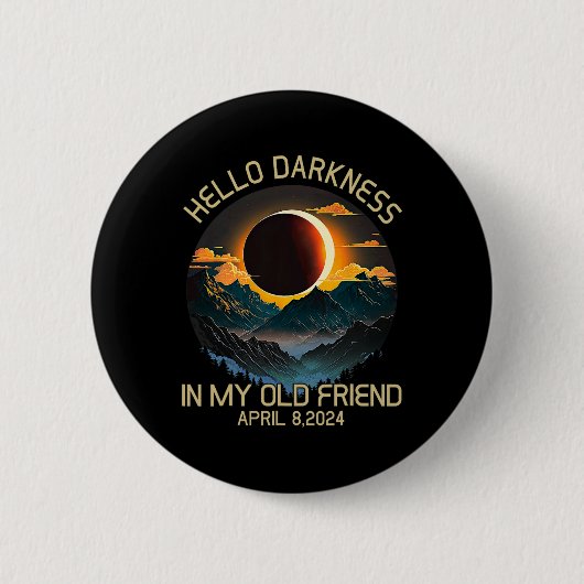 Dunkelheit mein alter Freund Solar Eclipse April 2 Button (Vorderseite)