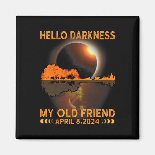 Dunkelheit mein Freund Solar Eclipse April 8 2024 Magnet (Vorne)