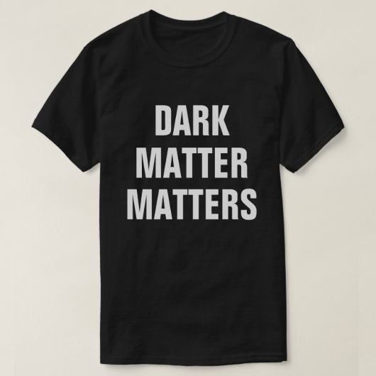 Dunkle Materie - Funny Astrophysics T-Shirt (Design vorne)