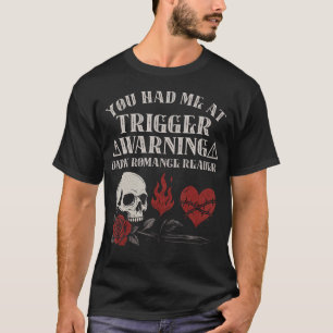 Dunkle Romance Trigger Warnung Schmutz Buch Merch T-Shirt