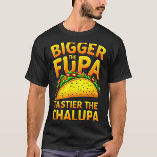 Dunkler Humor mexikanischer Taco größer die Fupa l T-Shirt
