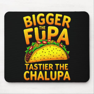 Dunkler Humor mexikanischer Taco, je größer der Fu Mousepad