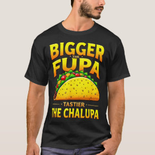 Dunkler Humor mexikanischer Taco, je größer der Fu T-Shirt