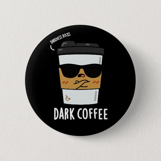 Dunkler Kaffee Funny Drink Pun Dark BG Button (Vorderseite)